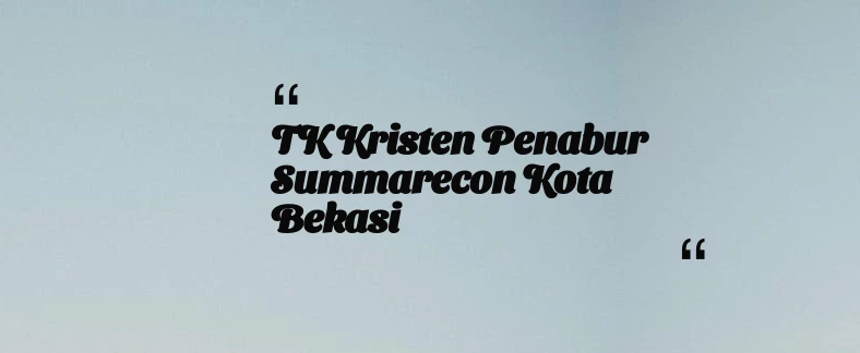 thumbnail for TK Kristen Penabur Summarecon Kota Bekasi