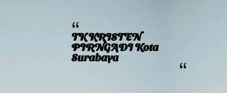 thumbnail for TK KRISTEN PIRNGADI Kota Surabaya