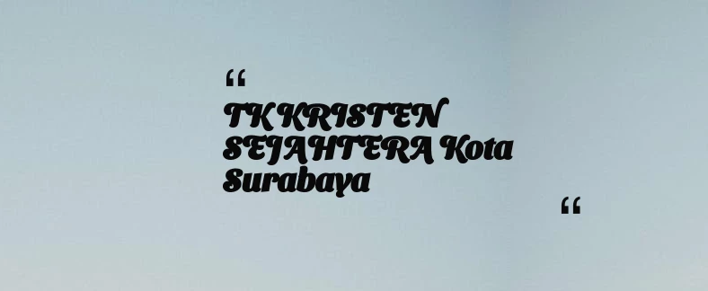 thumbnail for TK KRISTEN SEJAHTERA Kota Surabaya