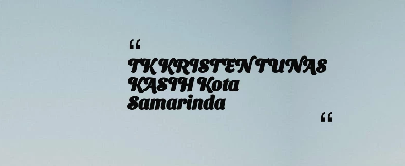 thumbnail for TK KRISTEN TUNAS KASIH Kota Samarinda