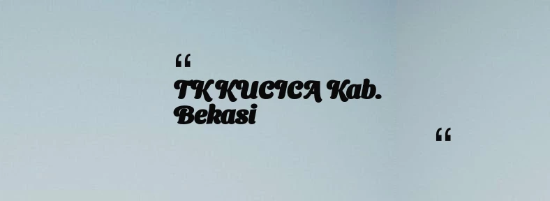 thumbnail for TK KUCICA Kab. Bekasi
