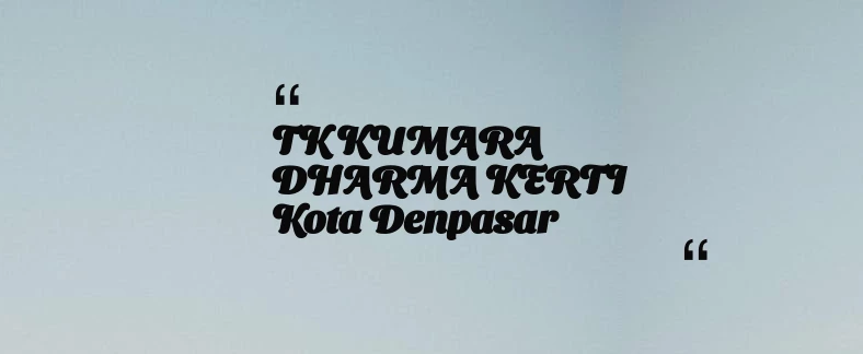 thumbnail for TK KUMARA DHARMA KERTI Kota Denpasar
