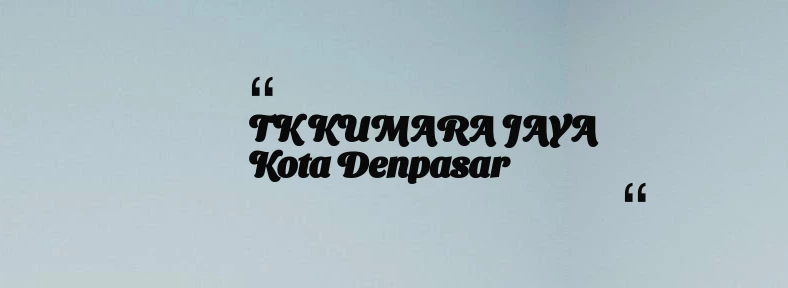 thumbnail for TK KUMARA JAYA Kota Denpasar