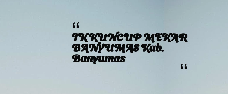 thumbnail for TK KUNCUP MEKAR BANYUMAS Kab. Banyumas