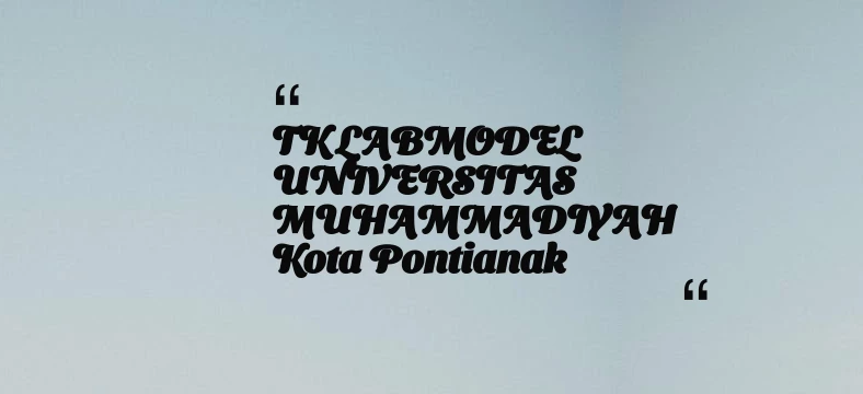 thumbnail for TK LABMODEL UNIVERSITAS MUHAMMADIYAH Kota Pontianak