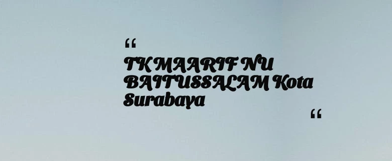thumbnail for TK MAARIF NU BAITUSSALAM Kota Surabaya
