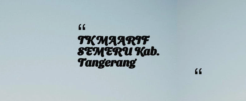 thumbnail for TK MAARIF SEMERU Kab. Tangerang