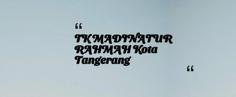 thumbnail for TK MADINATUR RAHMAH Kota Tangerang