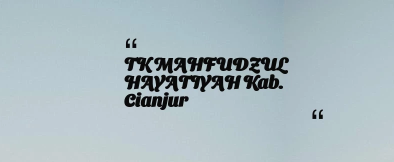 thumbnail for TK MAHFUDZUL HAYATIYAH Kab. Cianjur