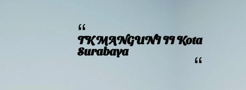 thumbnail for TK MANGUNI II Kota Surabaya