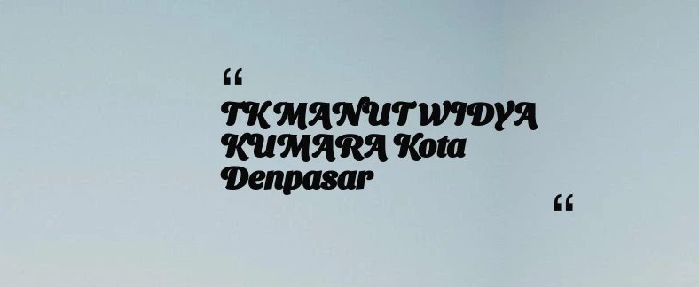 thumbnail for TK MANUT WIDYA KUMARA Kota Denpasar