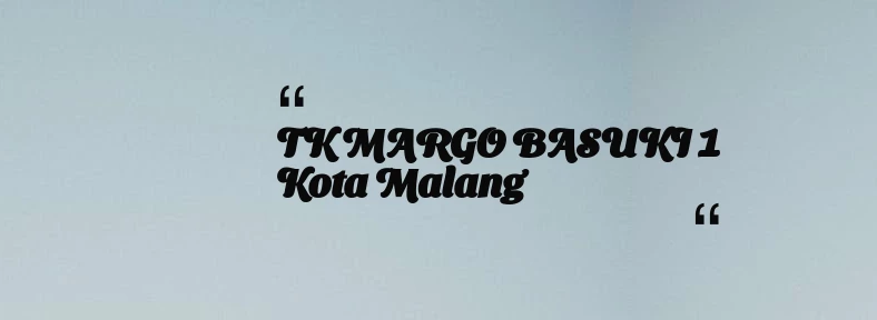 thumbnail for TK MARGO BASUKI 1 Kota Malang