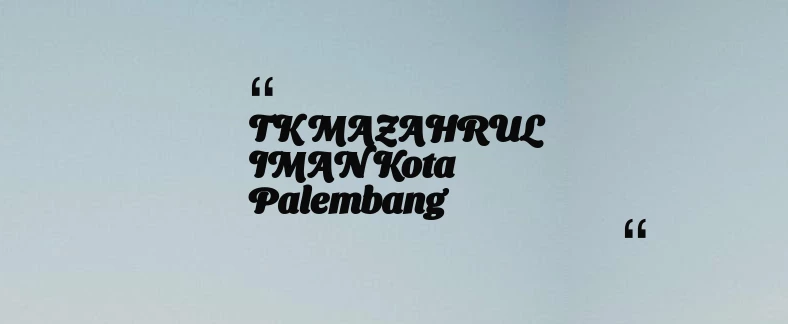 thumbnail for TK MAZAHRUL IMAN Kota Palembang