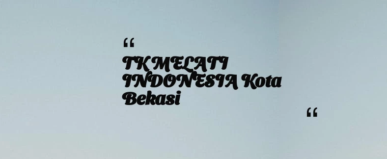 thumbnail for TK MELATI INDONESIA Kota Bekasi