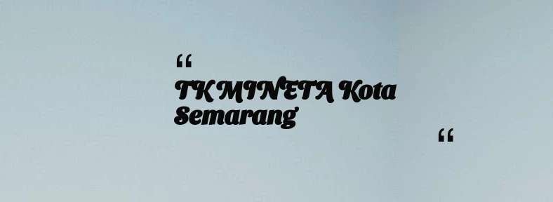 thumbnail for TK MINETA Kota Semarang