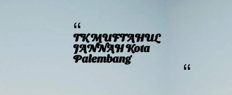 thumbnail for TK MUFTAHUL JANNAH Kota Palembang