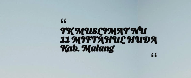 thumbnail for TK MUSLIMAT NU 11 MIFTAHUL HUDA Kab. Malang