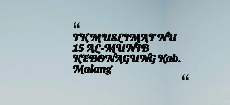 thumbnail for TK MUSLIMAT NU 15 AL-MUNIB KEBONAGUNG Kab. Malang