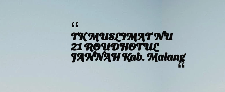 thumbnail for TK MUSLIMAT NU 21 ROUDHOTUL JANNAH Kab. Malang