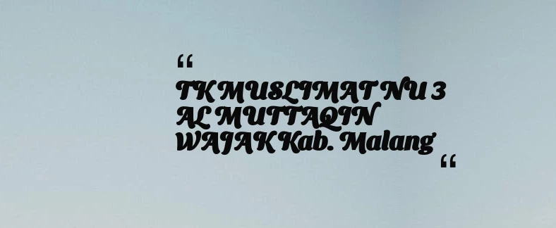 thumbnail for TK MUSLIMAT NU 3 AL MUTTAQIN WAJAK Kab. Malang