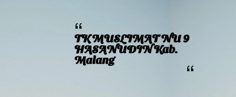 thumbnail for TK MUSLIMAT NU 9 HASANUDIN Kab. Malang