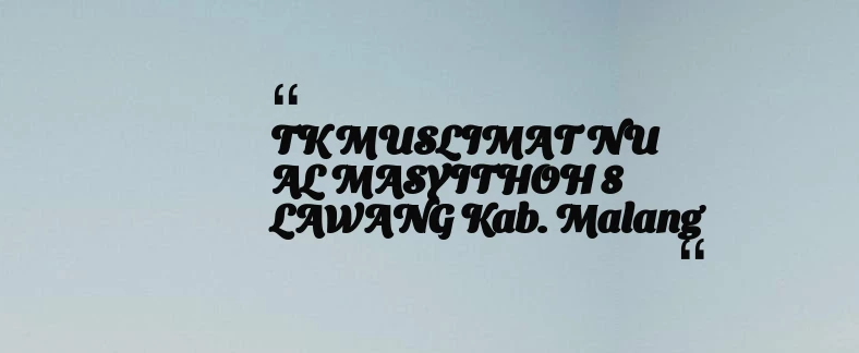 thumbnail for TK MUSLIMAT NU AL MASYITHOH 8 LAWANG Kab. Malang