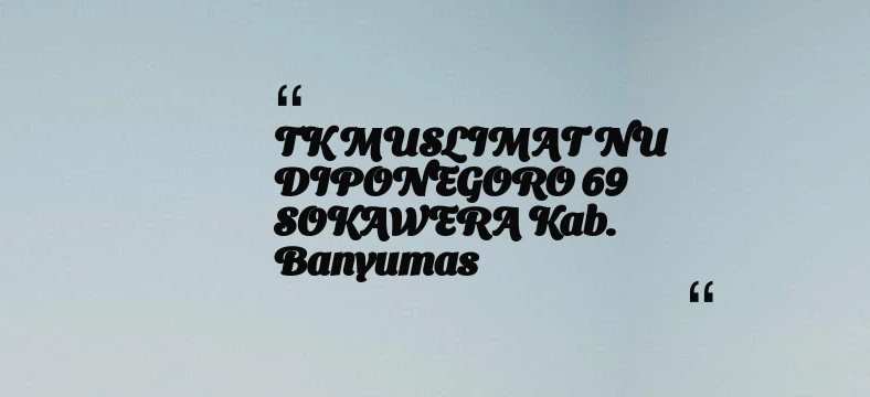 thumbnail for TK MUSLIMAT NU DIPONEGORO 69 SOKAWERA Kab. Banyumas