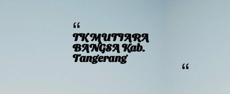 thumbnail for TK MUTIARA BANGSA Kab. Tangerang