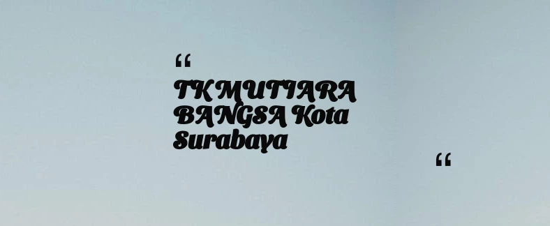thumbnail for TK MUTIARA BANGSA Kota Surabaya