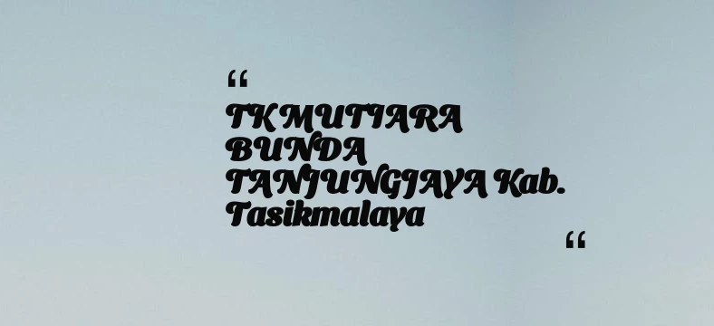thumbnail for TK MUTIARA BUNDA TANJUNGJAYA Kab. Tasikmalaya