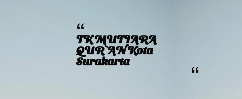 thumbnail for TK MUTIARA QUR`AN Kota Surakarta