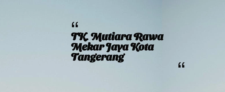 thumbnail for TK. Mutiara Rawa Mekar Jaya Kota Tangerang