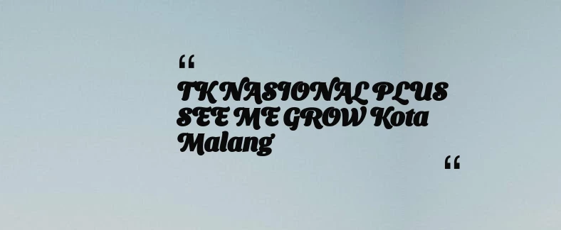 thumbnail for TK NASIONAL PLUS SEE ME GROW Kota Malang