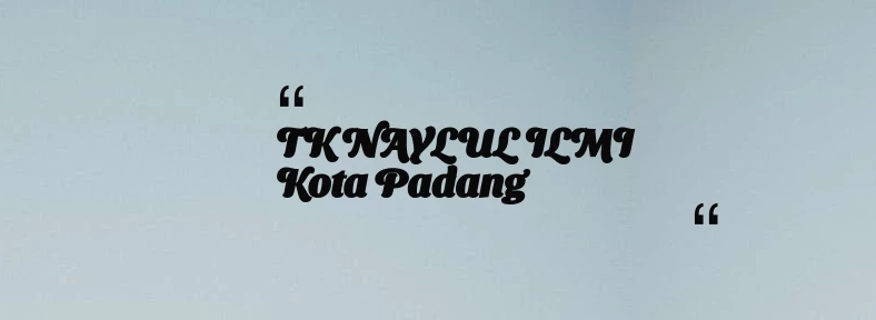 thumbnail for TK NAYLUL ILMI Kota Padang