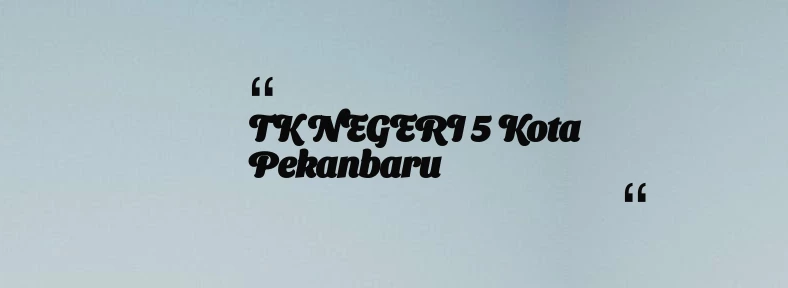 thumbnail for TK NEGERI 5 Kota Pekanbaru