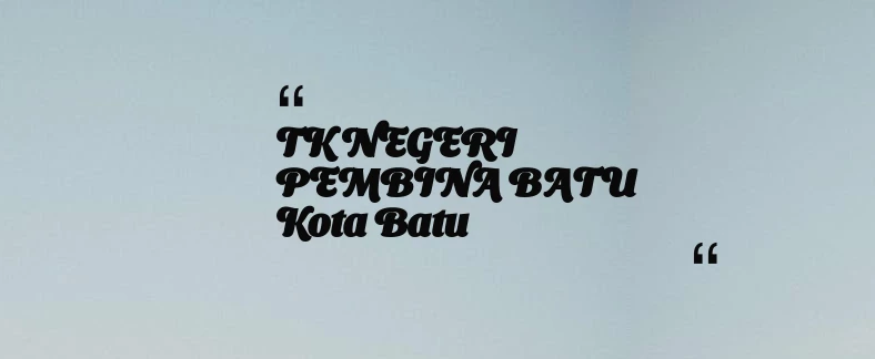 thumbnail for TK NEGERI PEMBINA BATU Kota Batu