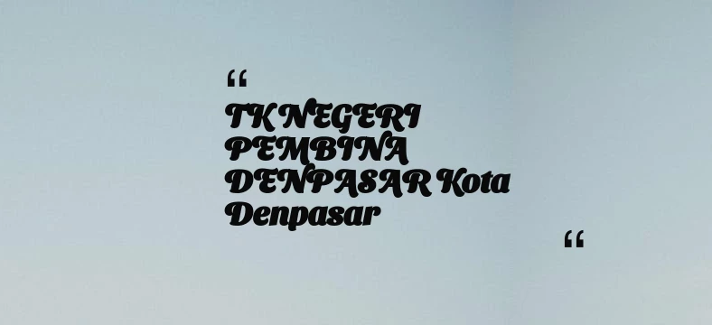 thumbnail for TK NEGERI PEMBINA DENPASAR Kota Denpasar