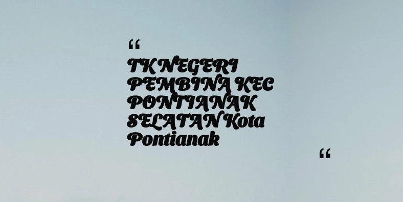 thumbnail for TK NEGERI PEMBINA KEC PONTIANAK SELATAN Kota Pontianak