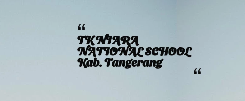 thumbnail for TK NIARA NATIONAL SCHOOL Kab. Tangerang