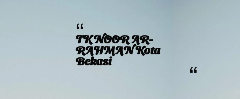 thumbnail for TK NOOR AR-RAHMAN Kota Bekasi