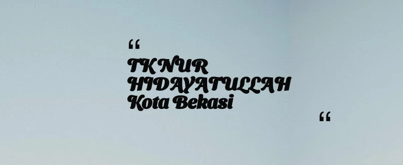 thumbnail for TK NUR HIDAYATULLAH Kota Bekasi