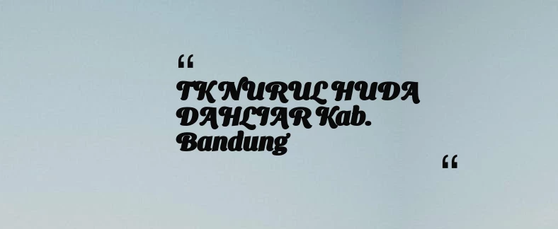 thumbnail for TK NURUL HUDA DAHLIAR Kab. Bandung