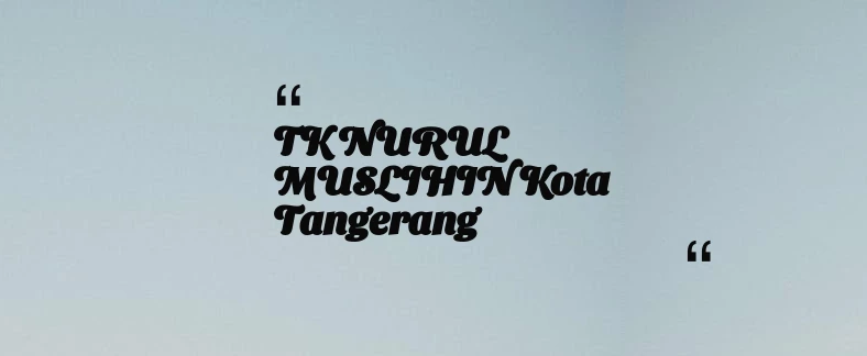 thumbnail for TK NURUL MUSLIHIN Kota Tangerang