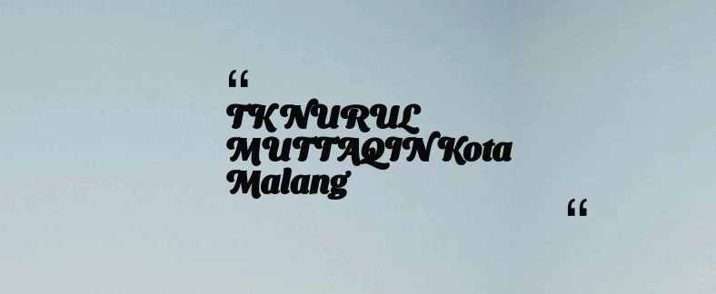 thumbnail for TK NURUL MUTTAQIN Kota Malang