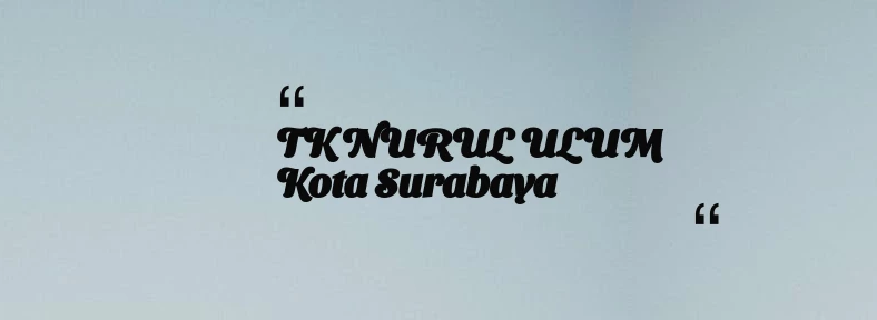 thumbnail for TK NURUL ULUM Kota Surabaya