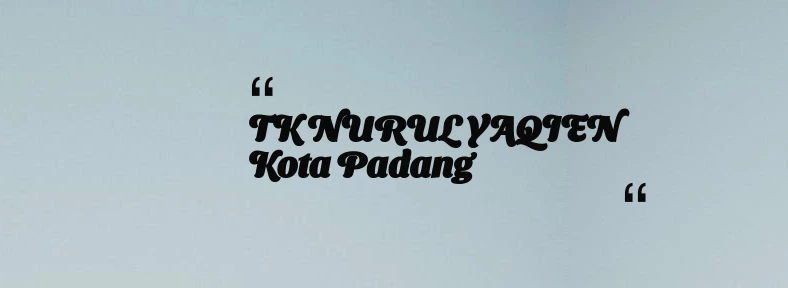 thumbnail for TK NURUL YAQIEN Kota Padang