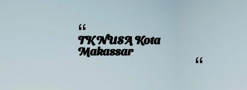 thumbnail for TK NUSA Kota Makassar
