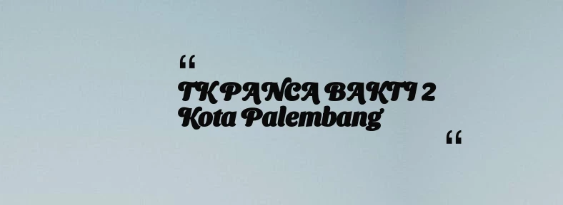 thumbnail for TK PANCA BAKTI 2 Kota Palembang