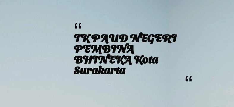 thumbnail for TK PAUD NEGERI PEMBINA BHINEKA Kota Surakarta