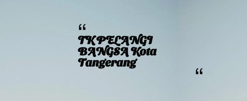 thumbnail for TK PELANGI BANGSA Kota Tangerang